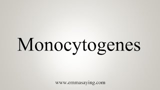 How To Say Monocytogenes [upl. by Amata605]