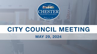 Chester City Council Meeting  May 29 2024 [upl. by Inami896]