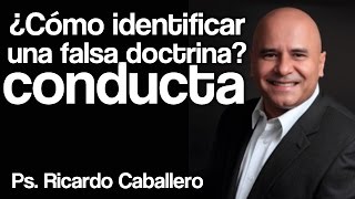 Predicas Cristianas  ¿Como identificar una falsa doctrina  Conducta  Pastor Ricardo Caballero [upl. by Gonzalez]