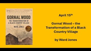 Gornal Wood  the Transformation of a Black Country Village by Ward Jones [upl. by Weywadt]