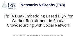 SIGIR 2024 T33 fp A DualEmbedding Based DQN for Worker Recruitment in Spatial Crowdsourcing [upl. by Anawad]