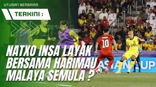 2 Faktor SEBAB Natxo Insa Layak Dipanggil Bersama Harimau Malaya Semula [upl. by Aserehs785]