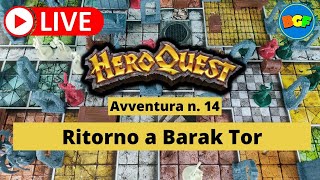 Partita Live a HeroQuest  Gameplay dellAvventura 14 Ritorno a Barak Tor [upl. by Bumgardner]