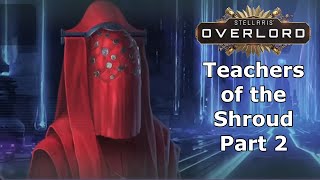 Stellaris  Overlord  Teachers of the Shroud  2 [upl. by Gavette]