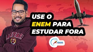 Como usar o ENEM para estudar fora do Brasil [upl. by Sibilla]