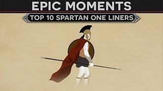 Epic Moments in History  Top 10 Spartan One Liners [upl. by Zinah]