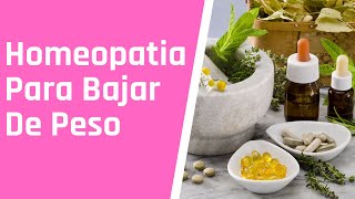 Homeopatia Para Bajar De Peso o Adelgazar  4 Remedios Efectivos y Gotas [upl. by Othe]