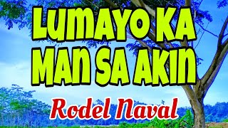 RODEL NAVAL quot LUMAYO KA MAN SA AKIN quot THE BEST OPM LOVE SONG cover music love [upl. by Vola]