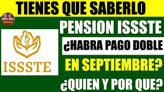 🔴🚨ATENCION PENSION ISSSTE💰Infórmate si habrá PAGO DBLE EN SEPTIEMBRE a jubilados y pensionados [upl. by Aneger]