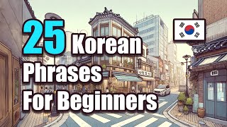 25 MustKnow Beginner Korean Phrases [upl. by Hepsiba537]