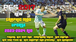 PES 2017 NEW GRAPHIC MOD UPDATE 20232024 AIO [upl. by Adner]