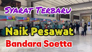 Syarat Terbaru Naik Pesawat dari Bandara Soetta Jakarta  Maret 2023 [upl. by Essenaj]