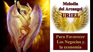 🌟Poderosa Melodia Del Arcangel Uriel Para Favorecer Los Negocios y La Economia [upl. by Jordain]