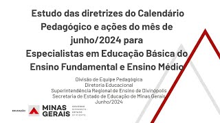 Estudo das diretrizes do Calendário Pedagógico e ações do mês de junho2024 para EEB do EF e EM [upl. by Nalhsa]