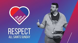 Do Unto Others Respect  All Saints Sunday [upl. by Cleres]