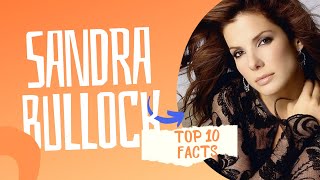 Sandra Bullock  Top 10 Facts [upl. by Felicia44]