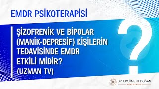 Psikotik Bozukluk ve Bipolar ManikDepresif Bozukluğu Olan Kişilerin Tedavisinde EMDR Etkili Midir [upl. by Adriel640]