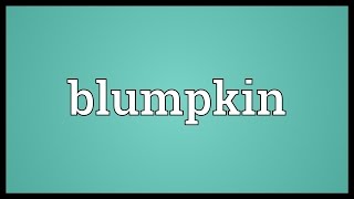 Blumpkin Meaning [upl. by Nomyt]