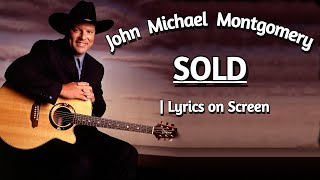 SOLD  John Michael Montgomery  Lyrics [upl. by Eetse]