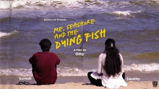 ME SEASHORE AND THE DYING FISH  Tamil Shortfilm  Suresh  Swathy  Dilip  Bucket List Release [upl. by Carman]