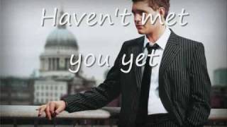 Michael Bublé  Havent met you yet  Lyrics [upl. by Rector]