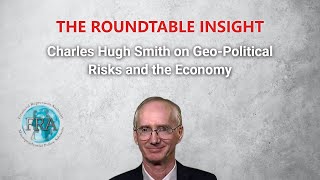 The Roundtable Insight  Charles Hugh Smith [upl. by Kermit]