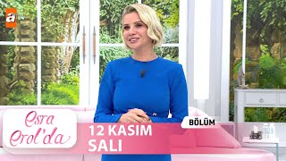 Esra Erolda 12 Kasım 2024  Tek Parça [upl. by Ttayw]