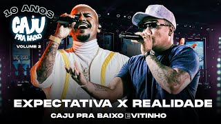 Caju Pra Baixo Vitinho  Expectativa x Realidade  10 Anos de Caju Vol 2 Vídeo Oficial [upl. by Nikolaos84]