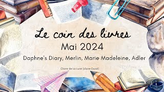 Le coin des livres  Mai 2024  Daphnes Diary Merlin Marie Madeleine Adler [upl. by Brandais250]