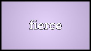 Fierce Meaning [upl. by Epperson]