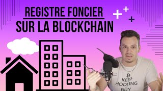 REGISTRE FONCIER SUR LA BLOCKCHAIN [upl. by Gusta]