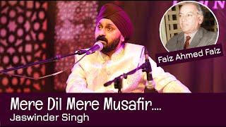 MERE DIL MERE MUSAFIR l FAIZ AHMED FAIZ l JASWINDER SINGH l [upl. by Damarra]