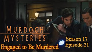 Murdoch Mysteries  Season 17 Episode 21  Engaged to Be Murdered [upl. by Airdnazxela]