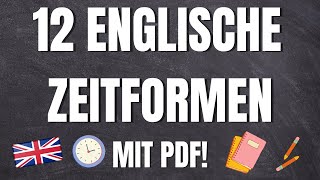 ALLE 12 Englische Zeitformen auf Deutsch erklärt mit PDF Übungen  Lösungen [upl. by Franckot]