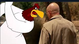 Foghorn Leghorn Breaks Bad [upl. by Weisbrodt701]