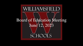 Williamsfield Schools Board of Education Meeting  June 12 2023 [upl. by Nahamas299]