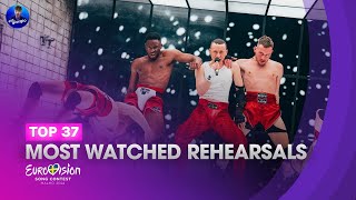 Eurovision 2024 Top 37 MOST WATCHED REHEARSALS [upl. by Kohsa]