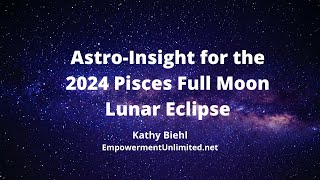 AstroInsight for the 2024 Pisces Full Moon lunar eclipse [upl. by Onitrof149]