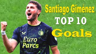 Santiago Giménez Top 10 Best Goals of all time [upl. by Narud471]