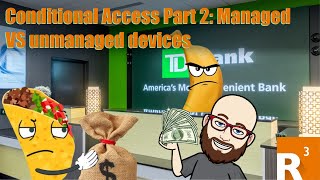 Conditional Access Part 2 Managed VS unmanaged devices [upl. by Oca]