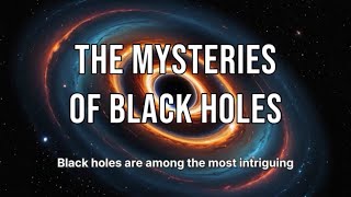 The Mysteries of Black Holes  what about it [upl. by Allegra756]