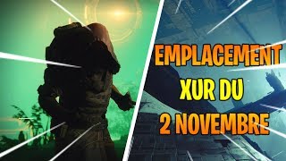 DESTINY 2 EMPLACEMENT XUR SEMAINE DU 2 NOVEMBRE 02112018 [upl. by Eivlys]