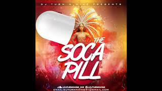 The Soca Pill  2019 Soca Mix  Mixed By DJTurnNwine [upl. by Eus]