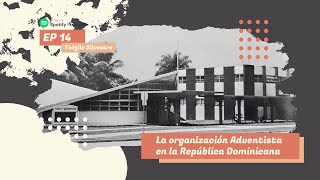 14 La Organización Adventista en la República Dominicana [upl. by Camille]