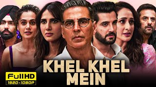 Khel Khel Mein 2024 Hindi Full Movie  Akshay Kumar Vaani Kapoor Ammy Virk  HD Facts amp Review [upl. by Ylecara321]