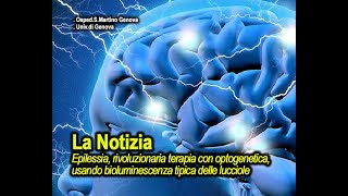 News Epilessia nuova terapia rivoluzionaria con loptogenetica la luminescenza delle lucciole [upl. by Airuam712]