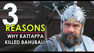 Three Reasons behind Kattappa Killed Bahubali [upl. by Ybroc905]