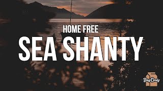 Home Free  Sea Shanty Medley Lyrics quotThere once was a ship that put to seaquot [upl. by Xyla386]