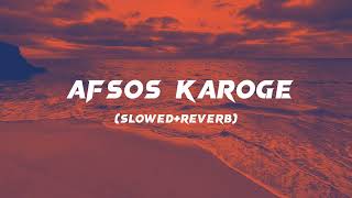 Afsos Karoge  SlowedReverb  Stebin Ben  Lofi Song  slowedandreverb trendingsong stebinben [upl. by Fredette622]