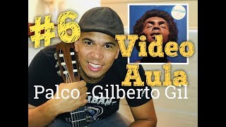 Aprenda a tocar  Palco  Gilberto Gil  Vídeo aula 6 [upl. by Dielle834]